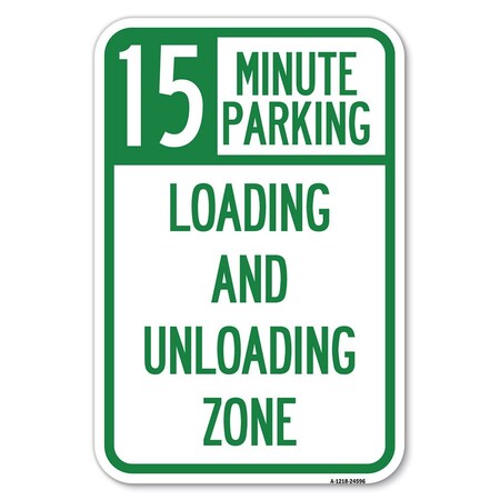 Signmission 15 Minute Parking Loading and Unloading Zone Heavy-Gauge Alum. Sign, 12" x 18", A-1218-24596 A-1218-24596